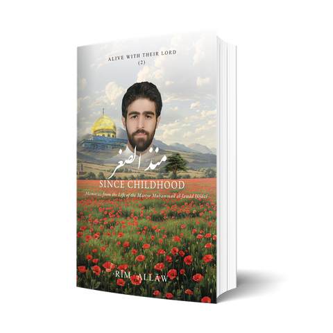 Since Childhood: Memories from the Life of the Martyr Muḥammad al-Jawād Ḥijāzī